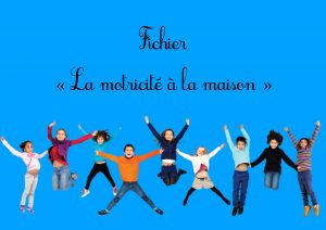 Fichier MOTRICITÉ à la maison